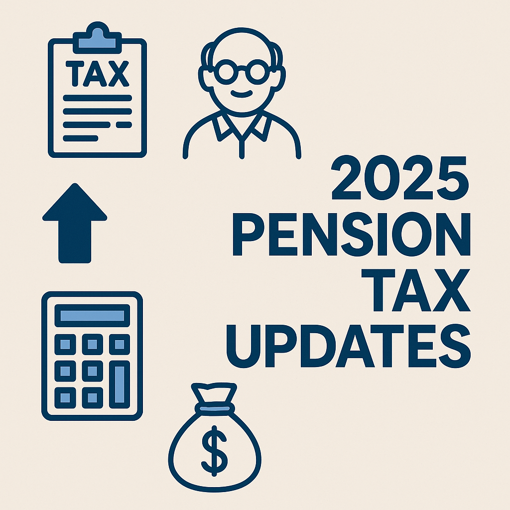 š 2025 Pension Tax Updates: Maximize Savings, Minimize Surprises